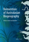Image for Reinvention of Australasian Biogeography : Reform, Revolt and Rebellion