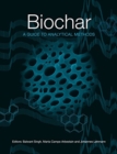 Image for Biochar : A Guide to Analytical Methods