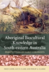 Image for Aboriginal Biocultural Knowledge in South-eastern Australia : Perspectives of Early Colonists