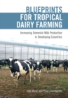 Image for Blueprints for tropical dairy farming  : increasing domestic milk production in developing countries