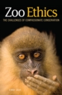 Image for Zoo Ethics: The Challenges of Compassionate Conservation