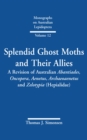 Image for Splendid Ghost Moths and Their Allies : A Revision of Australian Abantiades, Oncopera, Aenetus, Archaeoaenetus and Zelotypia (Hepialidae)
