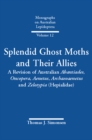 Image for Splendid Ghost Moths and Their Allies: A Revision of Australian Abantiades, Oncopera, Aenetus, Archaeoaenetus and Zelotypia (Hepialidae)