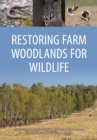 Image for Restoring Farm Woodlands for Wildlife