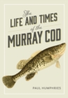 Image for The life and times of the Murray cod