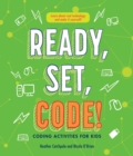 Image for Ready, Set, Code! : Coding Activities for Kids