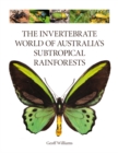 Image for The Invertebrate World of Australia&#39;s Subtropical Rainforests