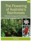 Image for The Flowering of Australia&#39;s Rainforests : Pollination Ecology and Plant Evolution, Second Edn