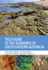 Image for Field Guide to the Seashores of South-Eastern Australia