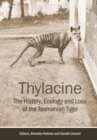 Image for Thylacine  : the history, ecology and loss of the Tasmanian tiger