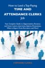 Image for How to Land a Top-Paying Time and Attendance Clerks Job: Your Complete Guide to Opportunities, Resumes and Cover Letters, Interviews