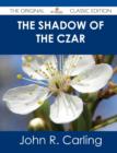 Image for The Shadow of the Czar - The Original Classic Edition