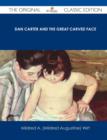 Image for Dan Carter and the Great Carved Face - The Original Classic Edition