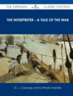 Image for The Interpreter - A Tale of the War - The Original Classic Edition