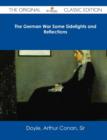 Image for The German War Some Sidelights and Reflections - The Original Classic Edition