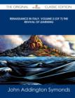 Image for Renaissance in Italy, Volume 2 (of 7) the Revival of Learning - The Original Classic Edition