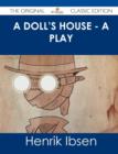 Image for A Doll&#39;s House - A Play - The Original Classic Edition