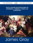 Image for How to Master the English Bible an Experience, a Method, a Result, an Illustration - The Original Classic Edition