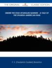 Image for Under the Star-Spangled Banner - A Tale of the Spanish-American War - The Original Classic Edition