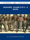 Image for Mohawks, Volume 3 of 3 - A Novel - The Original Classic Edition