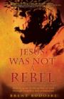 Image for Jesus Was Not a Rebel