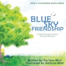Image for Blue Sky Friendship : A Child&#39;s Devotional about God and Who He Is