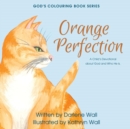 Image for Orange Perfection : A Child&#39;s Devotional about God and Who He Is