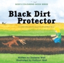Image for Black Dirt Protector : A Child&#39;s Devotional about God and Who He Is