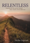 Image for Relentless : Inspiration for the Journey Towards Hope, Joy, and Purpose after Loss