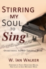 Image for Stirring My Soul to Sing : Overcoming ADHD through Song