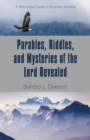 Image for Parables, Riddles, and Mysteries of the Lord Revealed : A Bible-based Guide to Prophetic Symbols