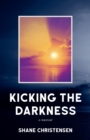 Image for Kicking the Darkness : A Memoir