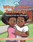 Image for Why so Sad, Sammy? : Learning to Love Our Differences