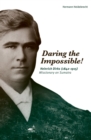 Image for Daring the Impossible! : Heinrich Dirks (1842-1915) Missionary on Sumatra