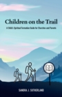 Image for Children on the Trail : A Child&#39;s Spiritual Formation Guide for Churches and Parents