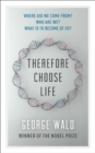 Image for Therefore Choose Life : The Found Massey Lectures