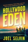 Image for Hollywood Eden : Electric Guitars, Fast Cars, and the Myth of the California Paradise