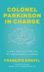 Image for Colonel Parkinson in charge  : a wry reflection on my incurable illness
