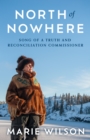 Image for North of Nowhere : Song of a Truth and Reconciliation Commissioner