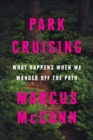 Image for Park Cruising : What Happens When We Wander Off the Path