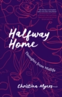 Image for Halfway Home : Thoughts from Midlife
