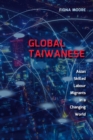 Image for Global Taiwanese : Asian Skilled Labour Migrants in a Changing World