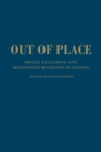 Image for Out of Place : Social Exclusion and Mennonite Migrants in Canada
