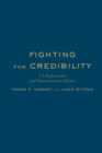 Image for Fighting for Credibility : US Reputation and International Politics