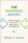 Image for The Bartering Mindset : A Mostly Forgotten Framework for Mastering Your Next Negotiation