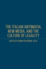 Image for The Italian Antimafia, New Media, and the Culture of Legality