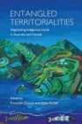 Image for Entangled Territorialities : Negotiating Indigenous Lands in Australia and Canada