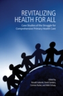 Image for Revitalizing Health for All : Case Studies of the Struggle for Comprehensive Primary Health Care