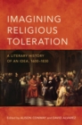Image for Imagining Religious Toleration : A Literary History of an Idea, 1600-1830