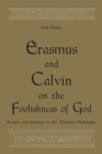 Image for Erasmus and Calvin on the Foolishness of God : Reason and Emotion in the Christian Philosophy
